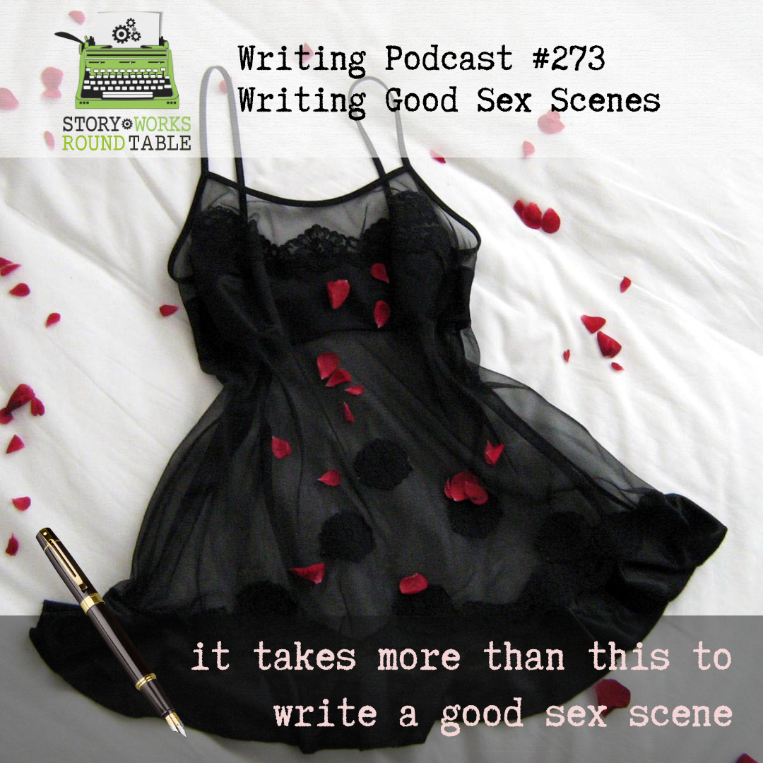 SWRT 273 | Writing Good Sex Scenes - Story Works Podcast