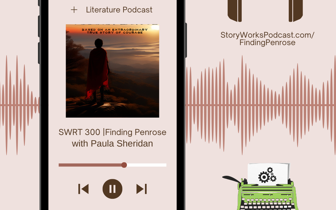 SWRT 300 | Finding Penrose – Paula Sheridan’s book-to-film journey