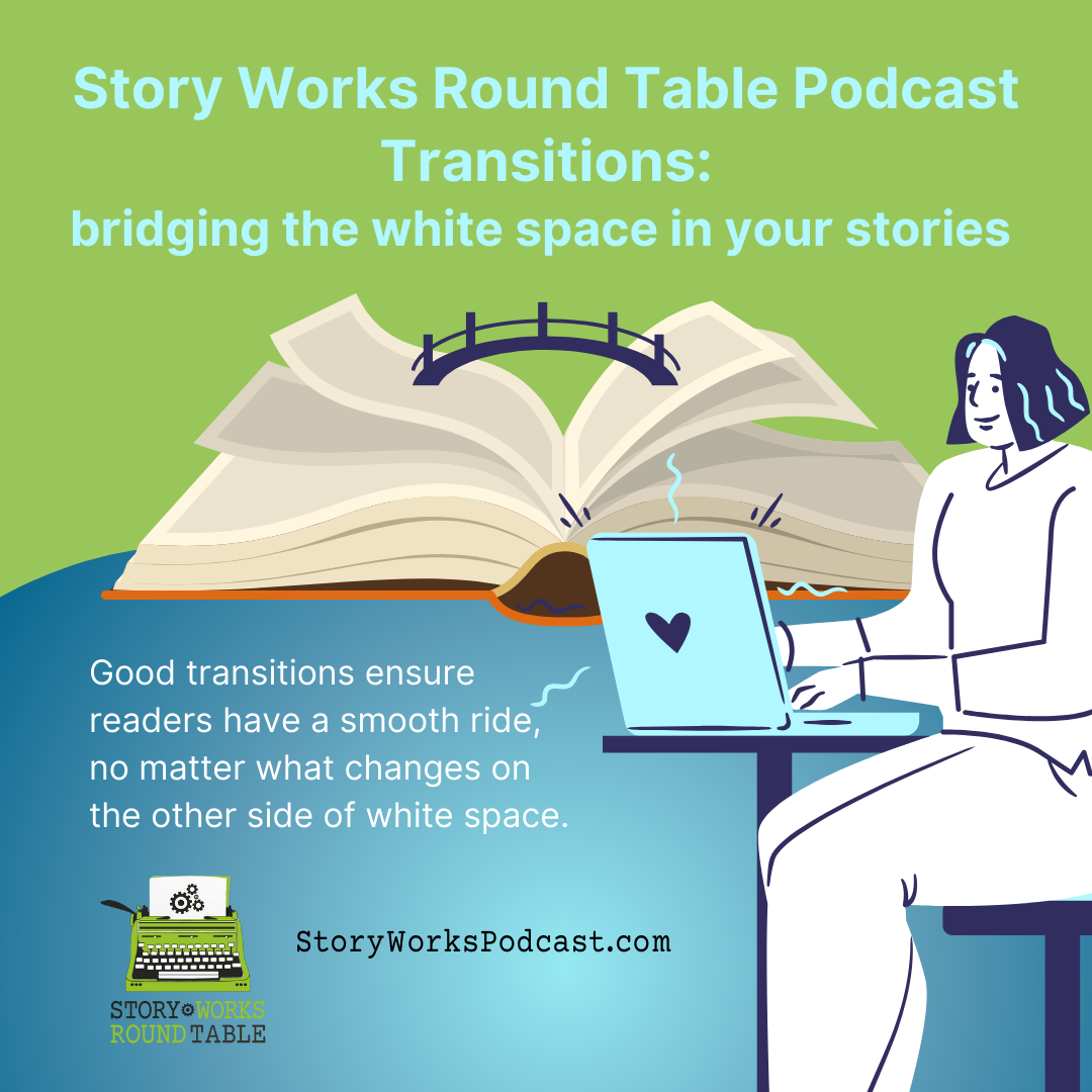 Transitions: bridging the white space in your story.