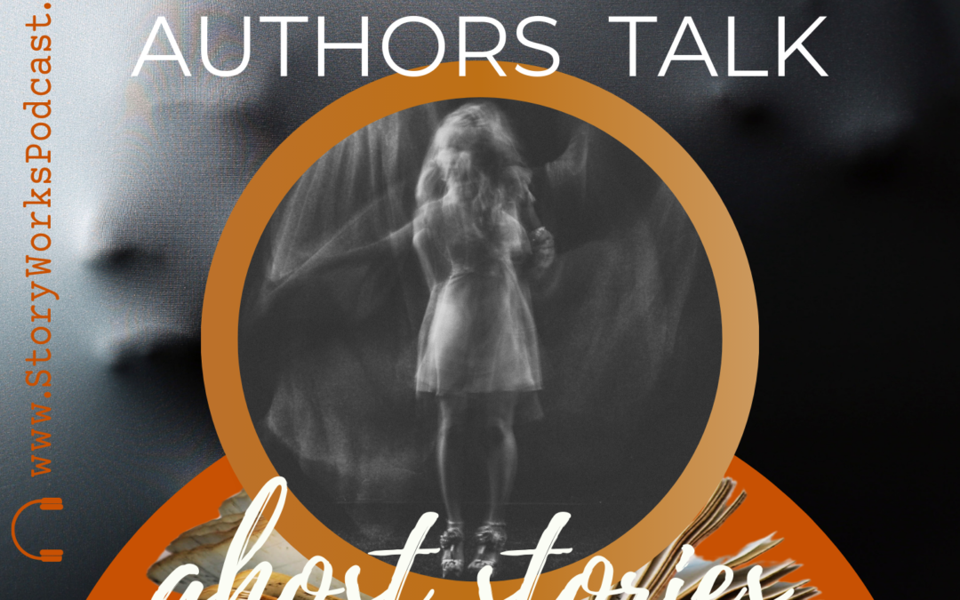 SWRT 308 | Authors Talk Ghost Stories