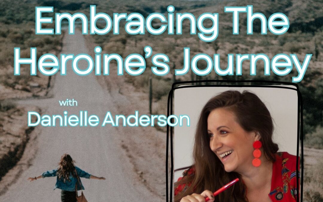 SWRT 327 | Embracing The Heroine’s Journey with Danielle Anderson