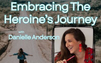 SWRT 327 | Embracing The Heroine’s Journey with Danielle Anderson