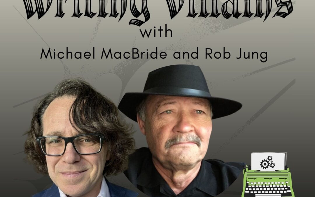 SWRT 357 | Writing Villains with Michael MacBride and Rob Jung